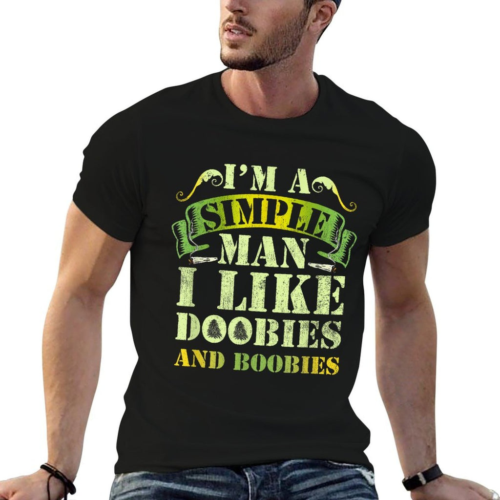 Im A Simple Man I Like Doobies And Boobies Weed 420  Ribbed Collar T-Shirt
