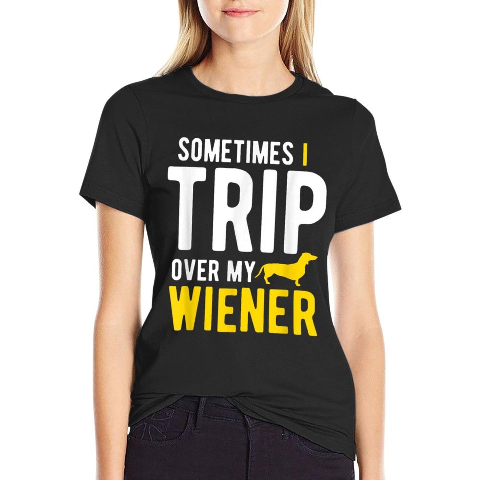 Sometimes I Trip Over My Wiener Dachshund Funny Weiner Dog  Graphic-printed T-Shirt