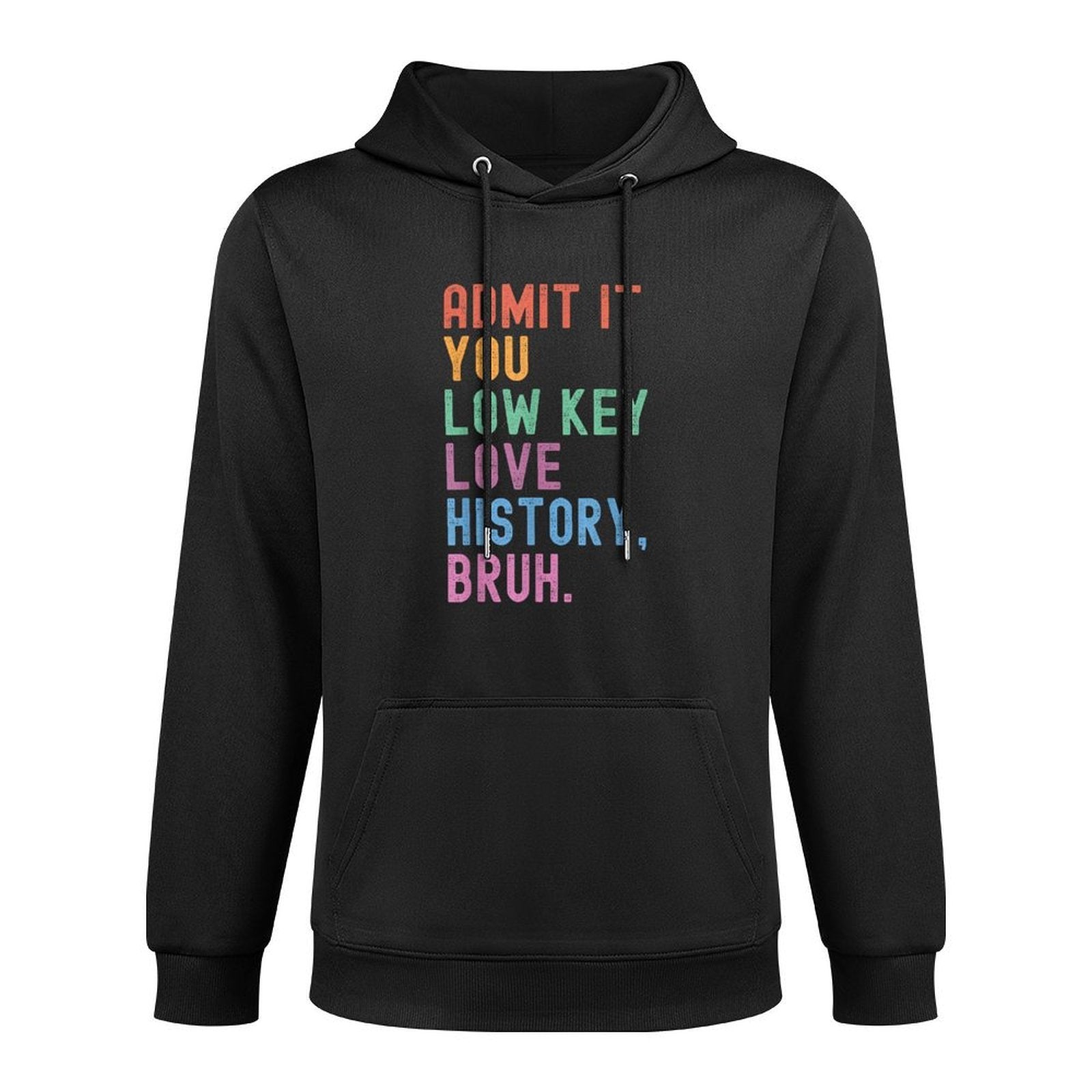Admit It You Low Key Love History Bruh Funny History Teacher for Men Women Girls Kids Adjustable Hood Hoodie