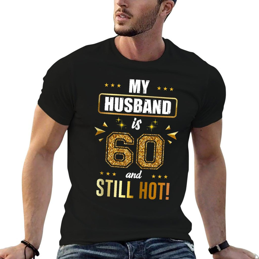My Husband Is 60 And Still Hot! - 60th Birthday Party  Versatile T-Shirt