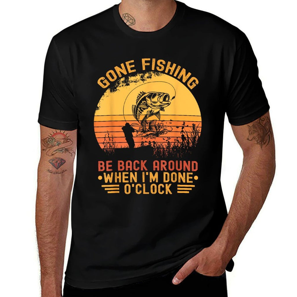 Gone Fishing Be Back Around When Im Done Oclock Fisherman  Eco-friendly Material T-Shirt