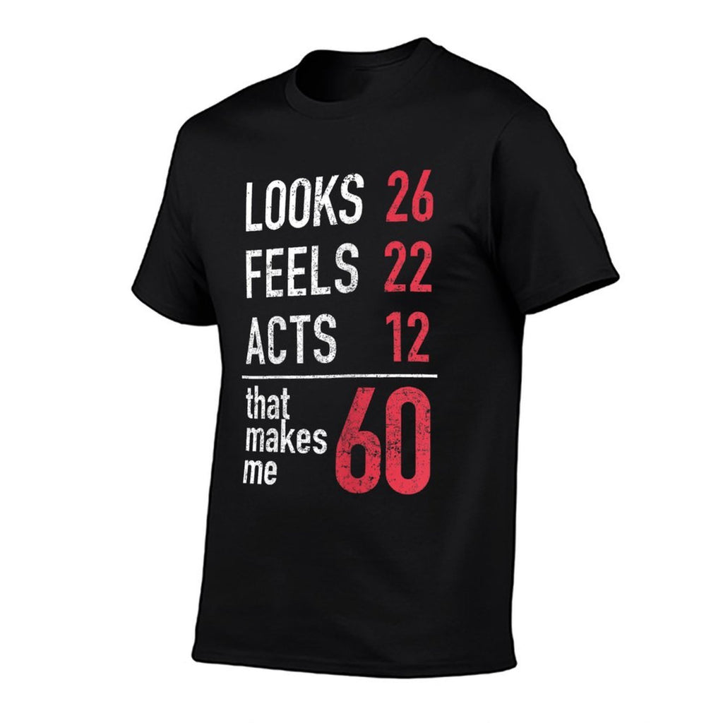 Womens 60th Birthday T Looks 26 Feels 22 Acts 12 Makes Me 60  Durable T-Shirt
