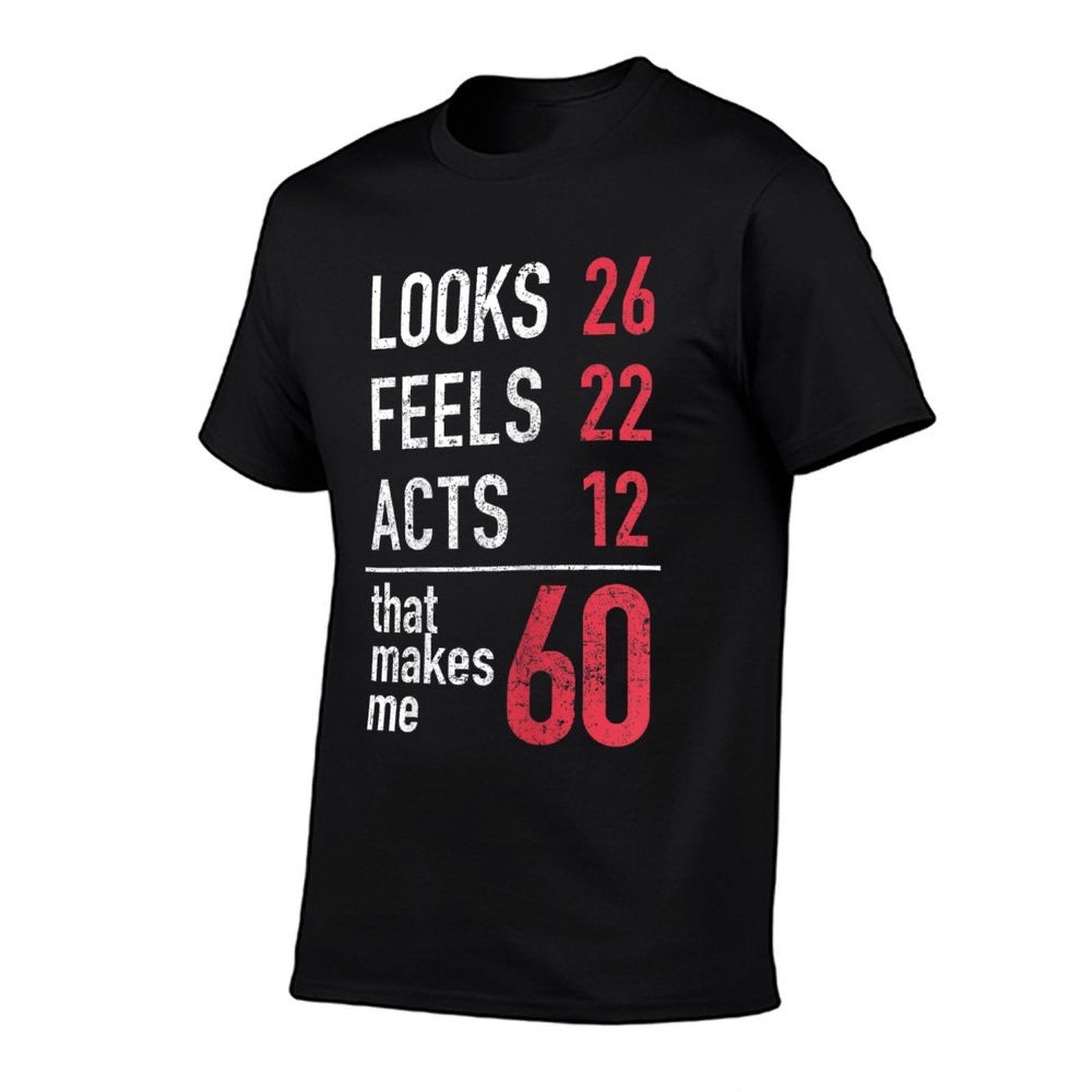 Womens 60th Birthday T Looks 26 Feels 22 Acts 12 Makes Me 60  Durable T-Shirt