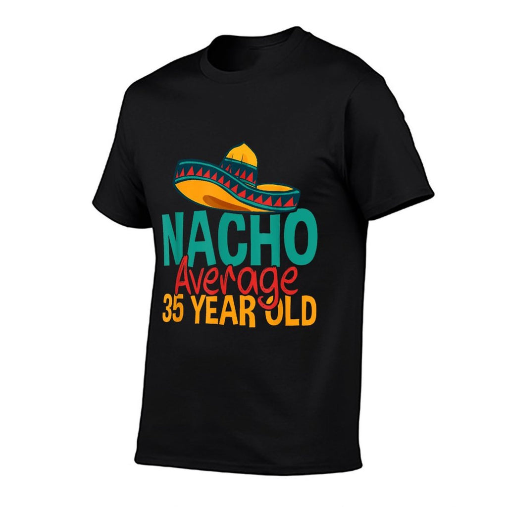 Nacho Average 35 Year Old Cinco De Mayo 35th Birthday Comfortable T-Shirt