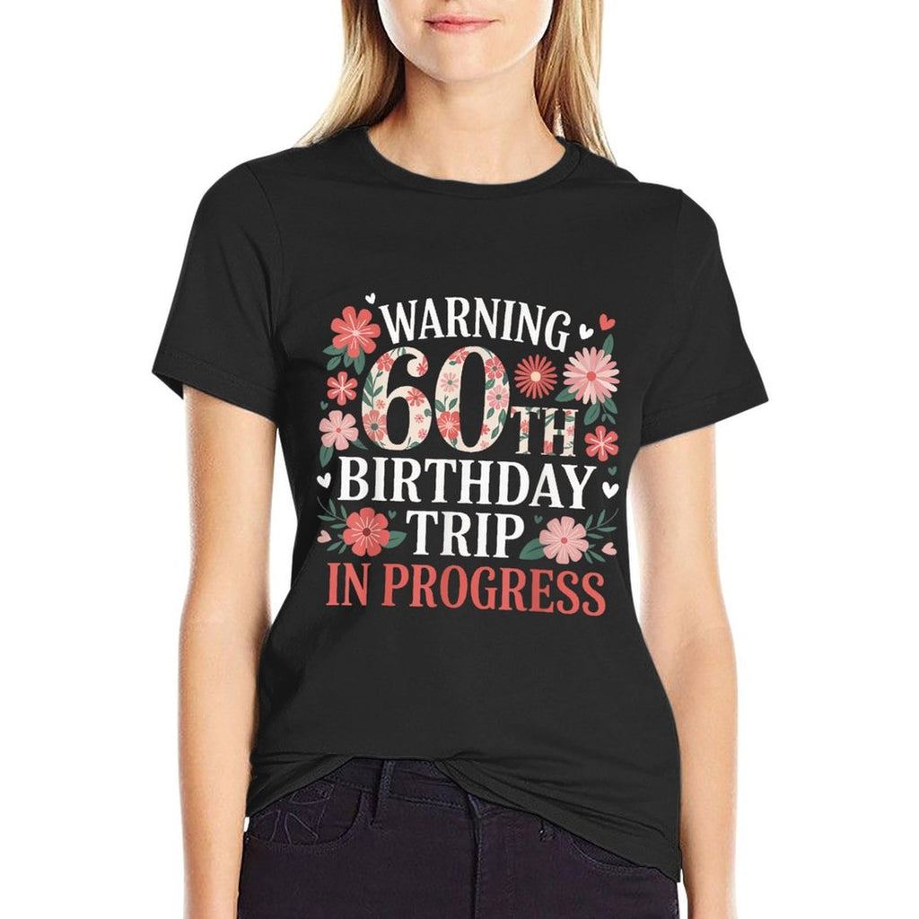 Funny 60 Years Old Warning 60th Birthday Trip In Progress  Easy-care T-Shirt
