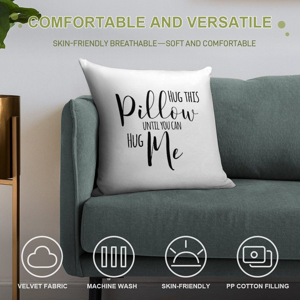 Hug This Pillow Until You Can Hug Me Soft Shrink-Resistant Throw Pillow