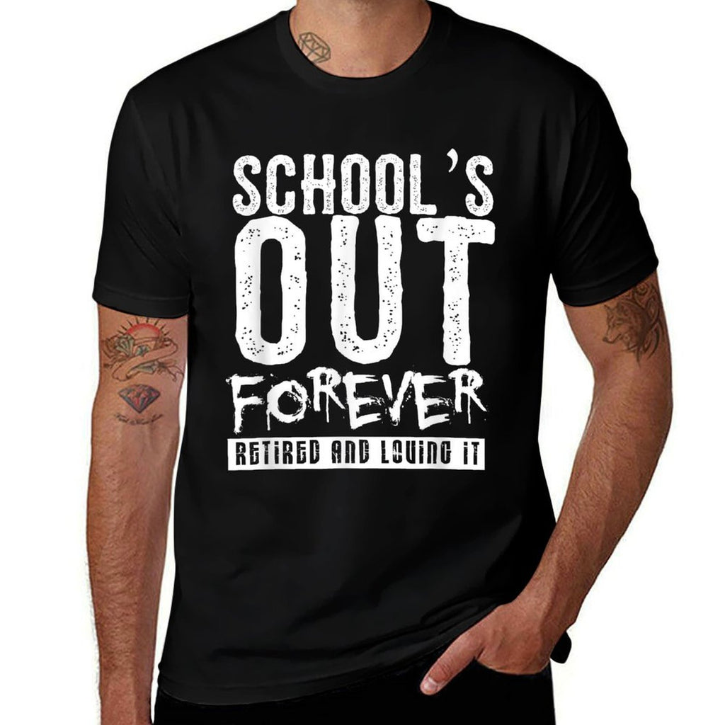 Schools Out Forever - Funny Teacher Retirement Gift  Versatile T-Shirt