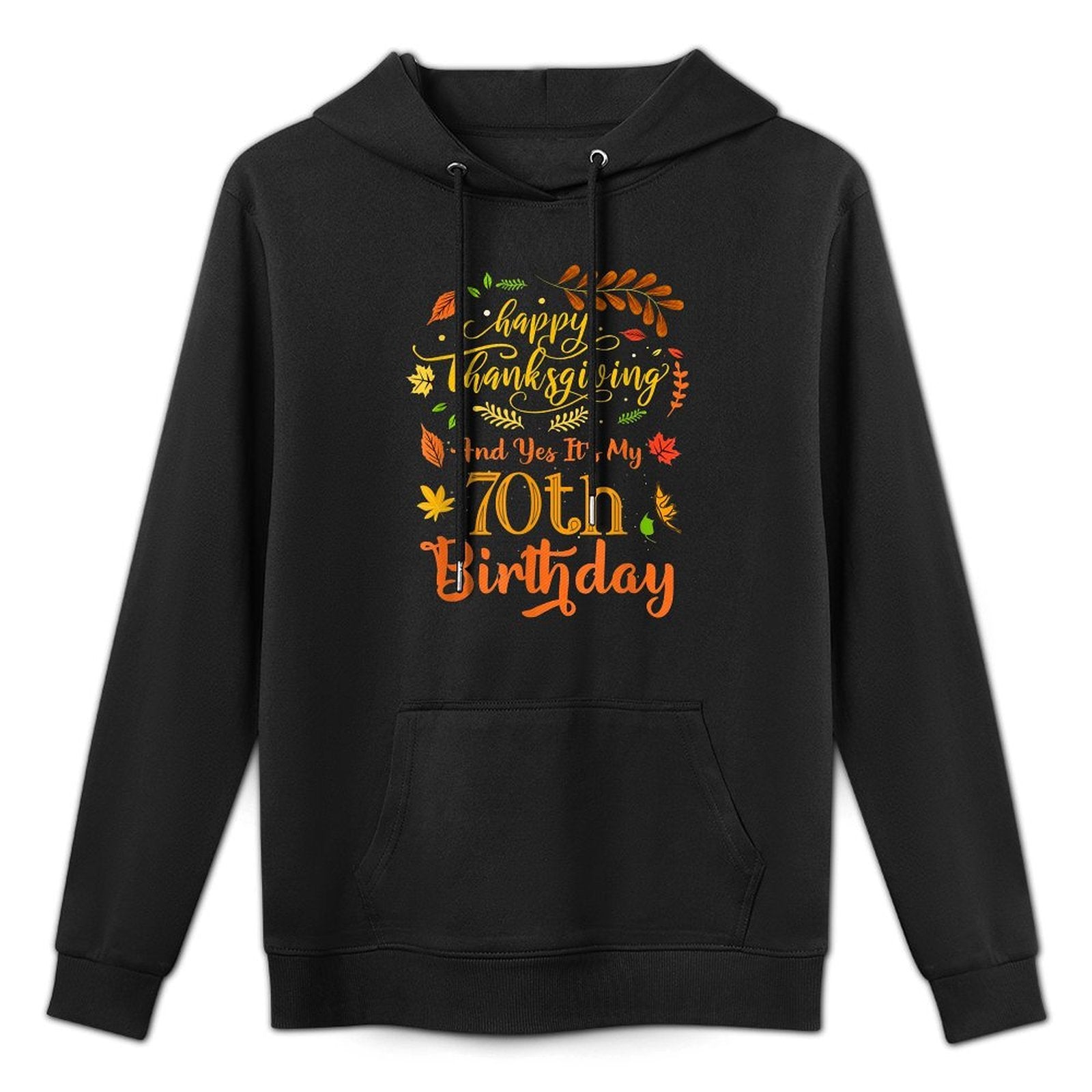 Happy Thanksgiving And Yes It's My 70th Birthday Bday Cotton-Polyester Blend Hoodie