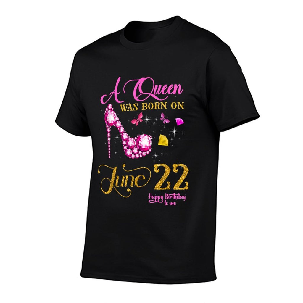 A Queen Was Born on June 22, 22nd June Birthday  Cotton T-Shirt