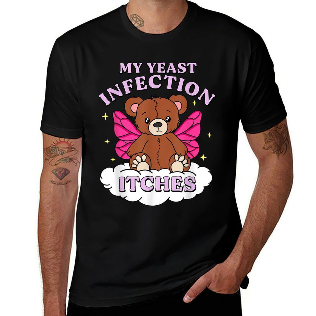 Funny Meme My Yeast Infection Itches Weird Humor Offensive  High-quality Stitching T-Shirt