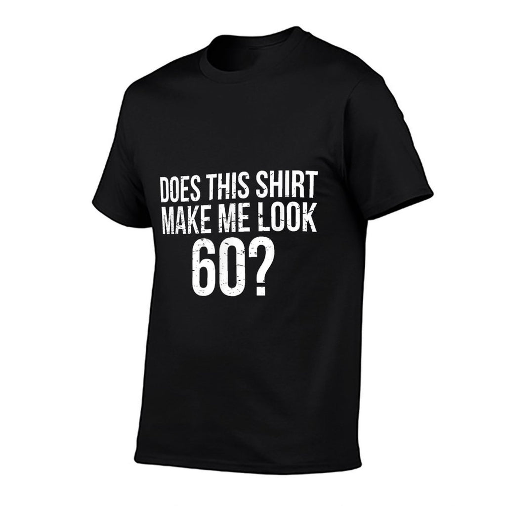 Does This Make Me Look 60 60th Birthday Gift  Tagless Design T-Shirt
