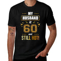 My Husband Is 60 And Still Hot! - 60th Birthday Party  Versatile T-Shirt