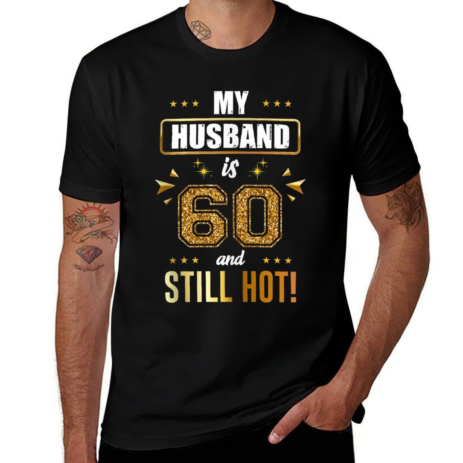My Husband Is 60 And Still Hot! - 60th Birthday Party  Versatile T-Shirt