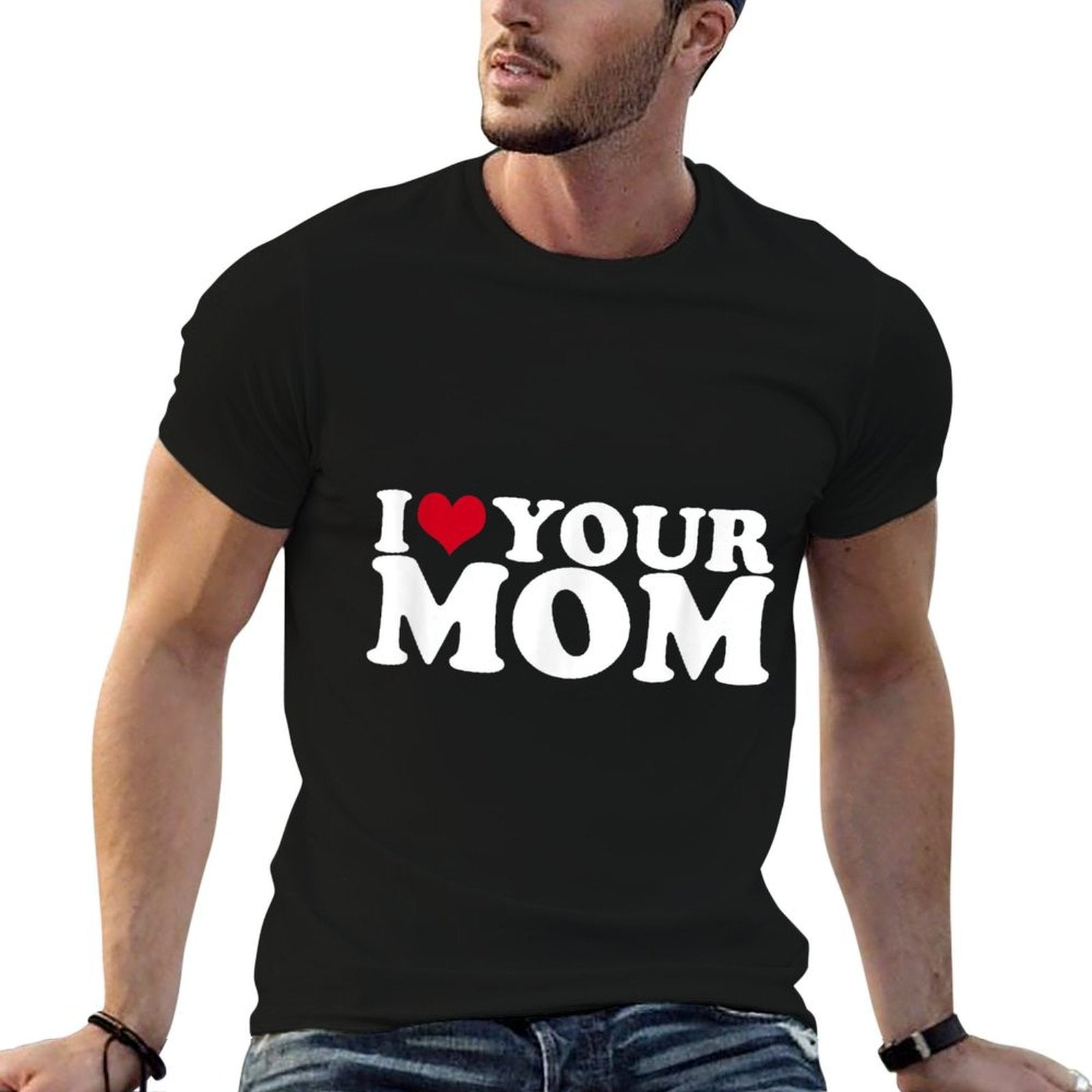 I Love Your Mom  Fade-proof Color T-Shirt