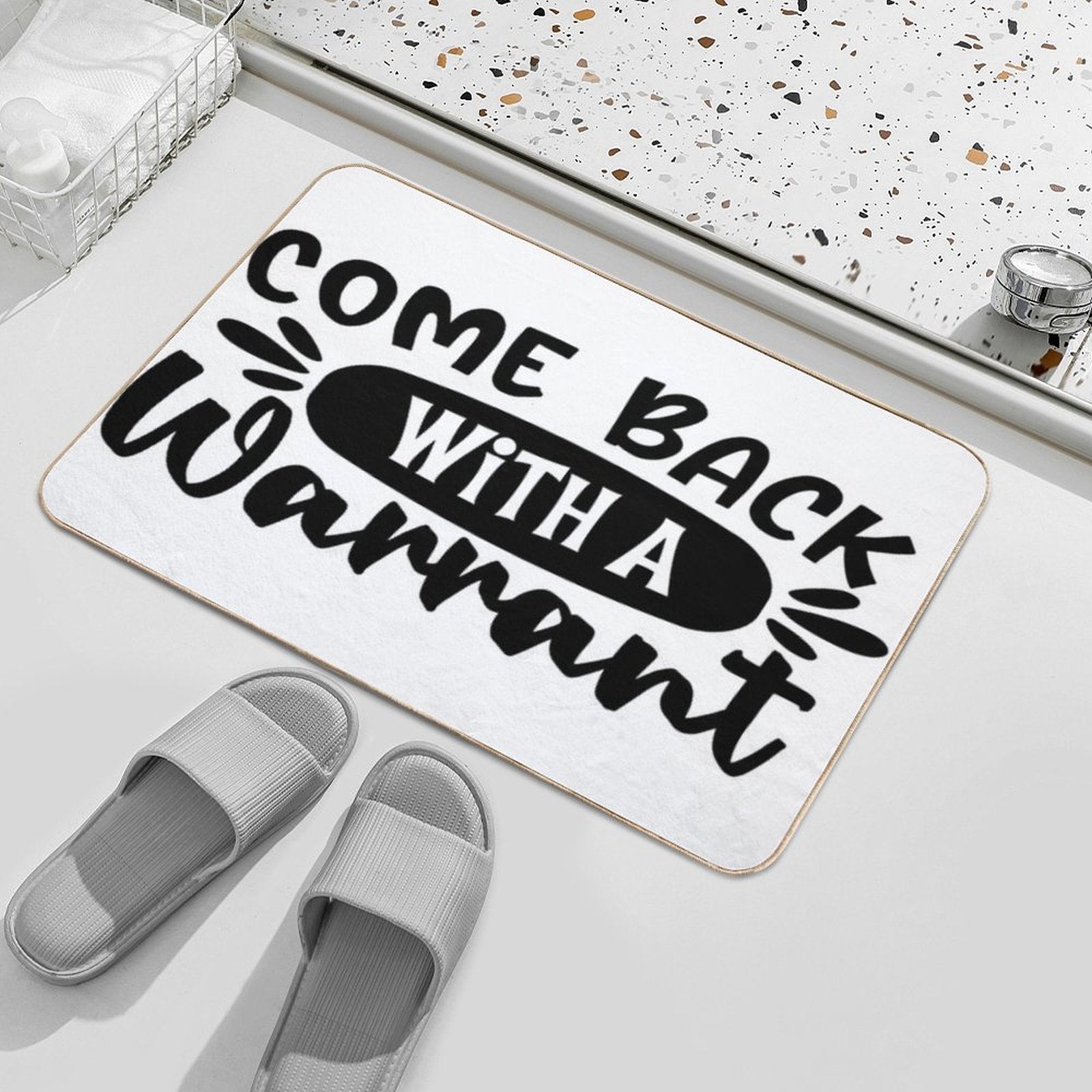 Come Back With A Warrant Doormat  High-Traffic Bath Mat