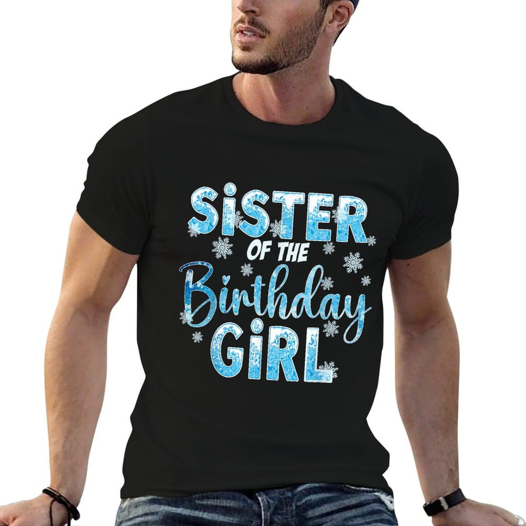 Sister Of The Birthday Girl Snowflakes Themed Matching  Affordable Price T-Shirt