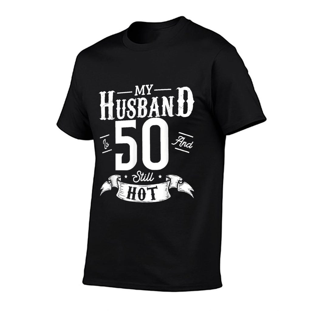 Woman My Husband Is 50 And Still Hot 50th Birthday Wife  Versatile T-Shirt