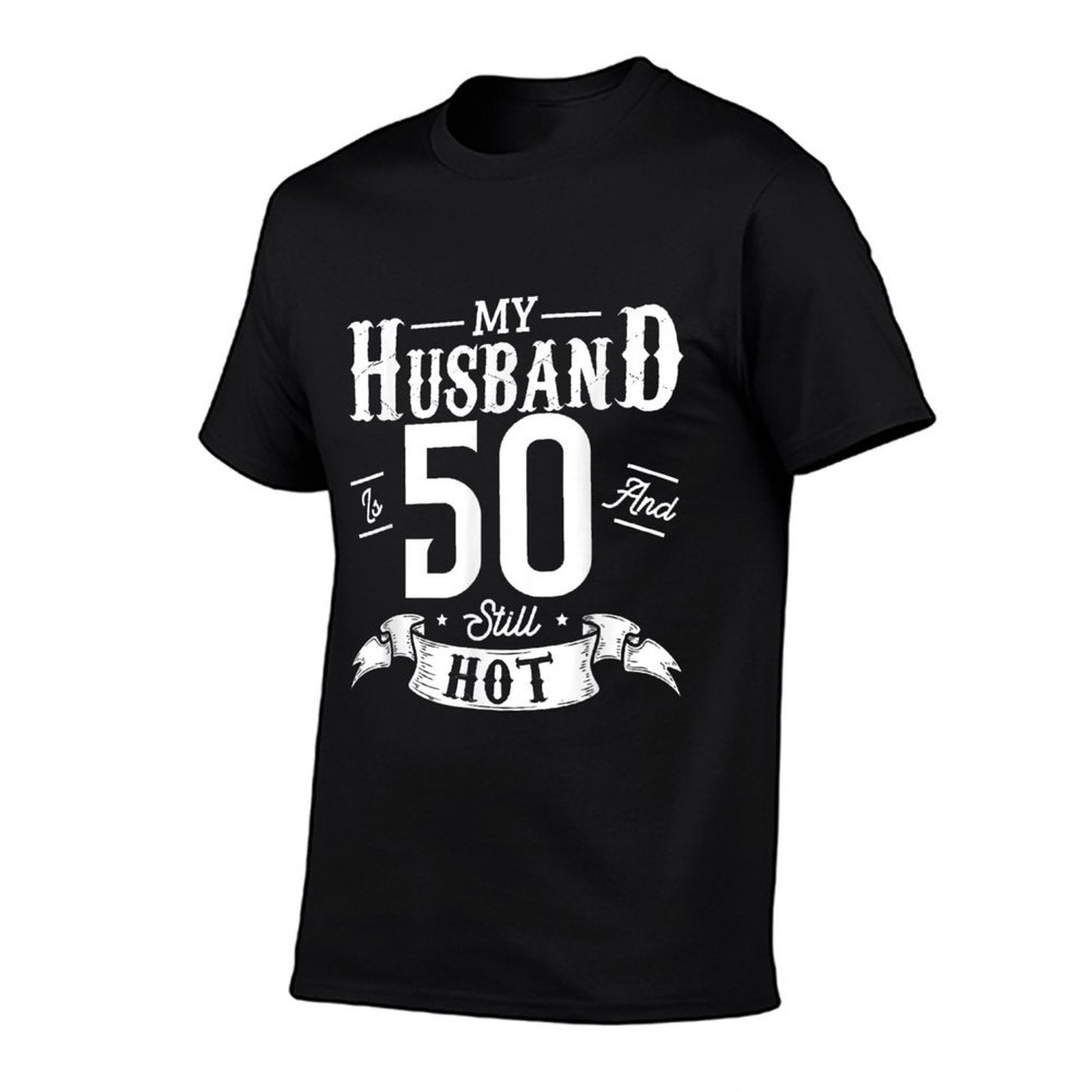 Woman My Husband Is 50 And Still Hot 50th Birthday Wife  Versatile T-Shirt
