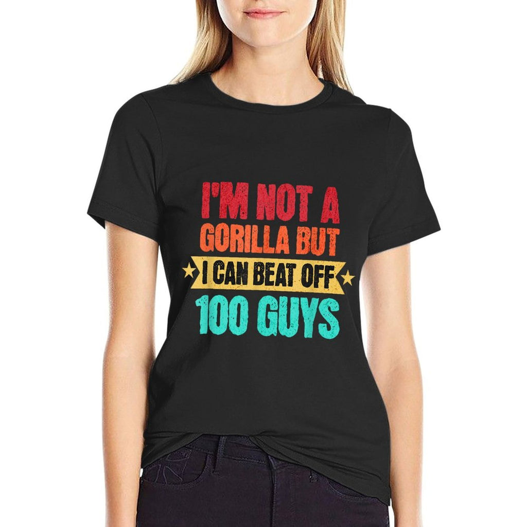 Im Not A Gorilla But I Can Beat Off 100 Guys Gorilla Meme  Easy-care T-Shirt