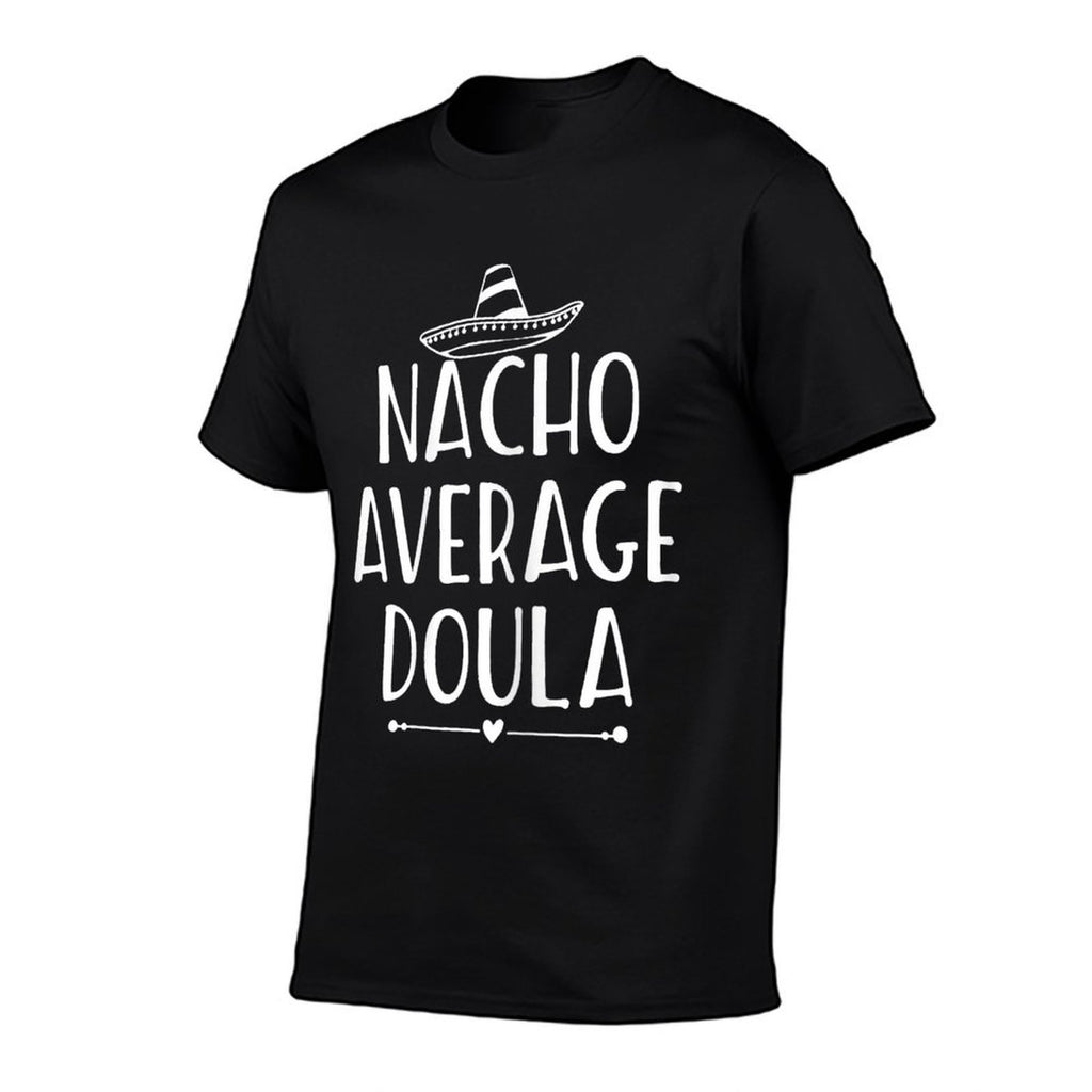 Nacho Average Doula for Funny Doula  Tagless Design T-Shirt