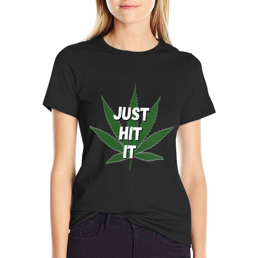 Womens Pot Weed Leaf Just Hit It  Slim-fit Cut T-Shirt