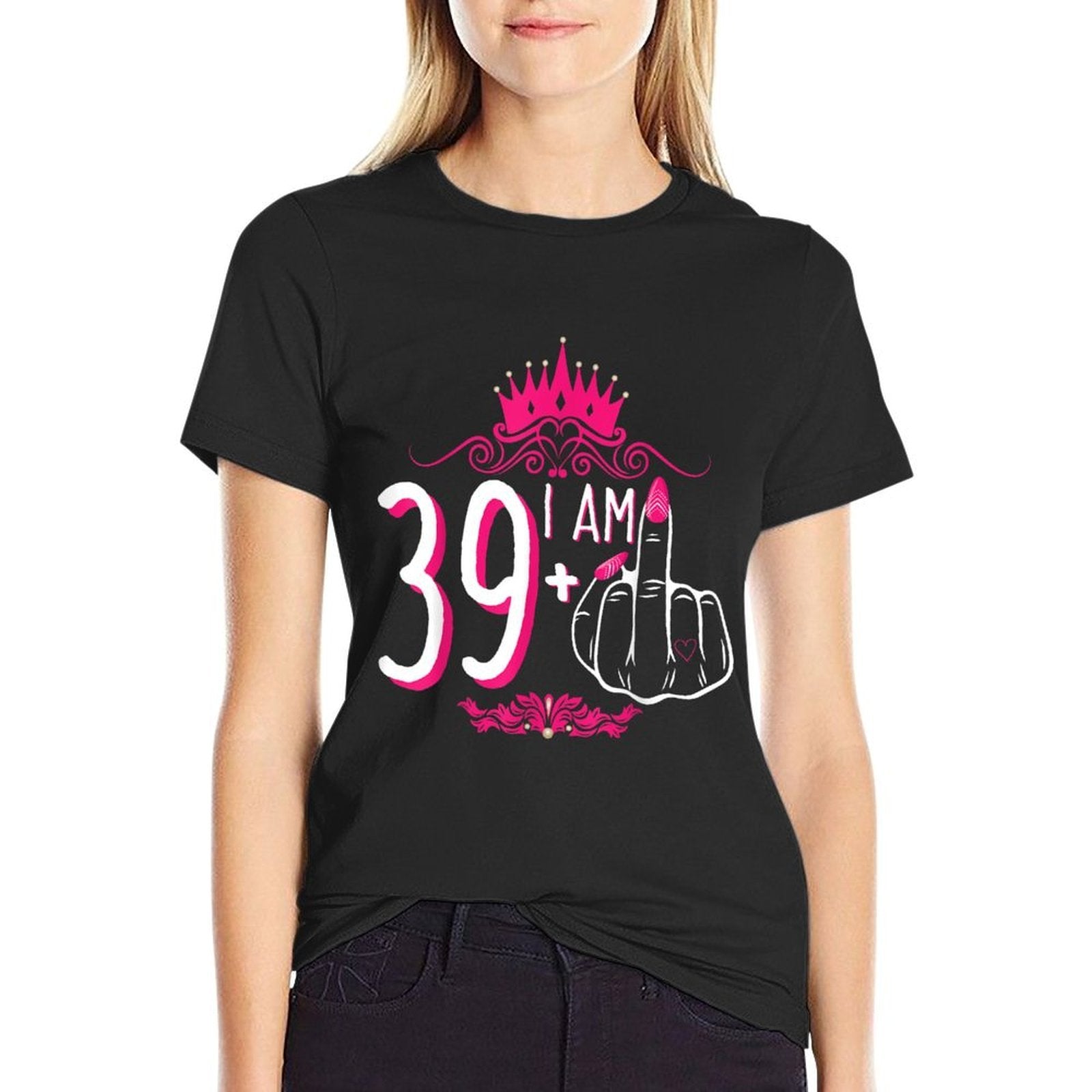 I Am 39 Plus 1 Middle Finger Pink Crown Women 40th Birthday  High-quality Stitching T-Shirt