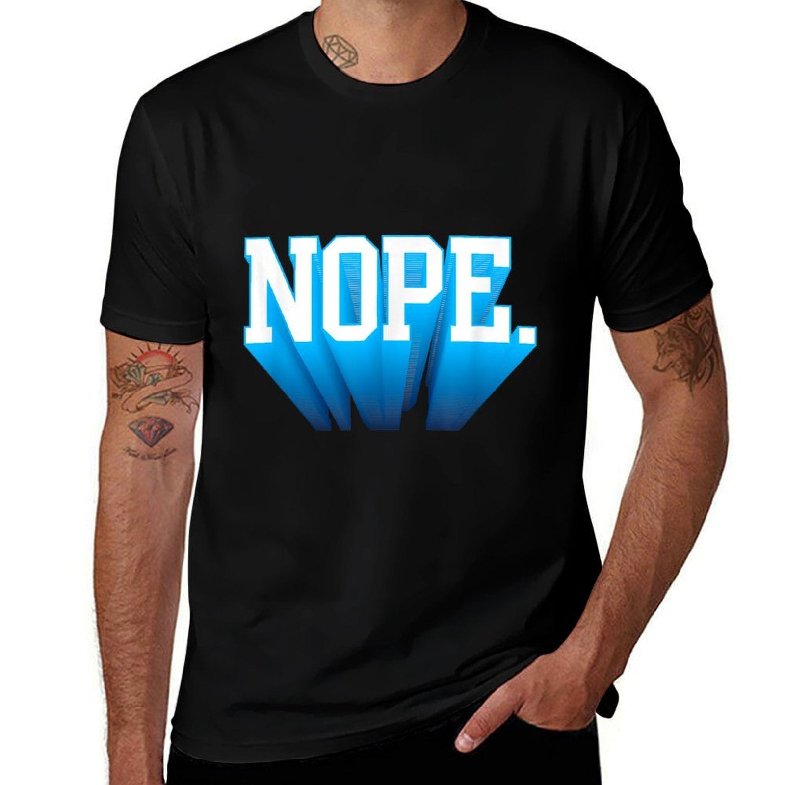 NOPE.  Soft Touch  High-quality Stitching T-Shirt