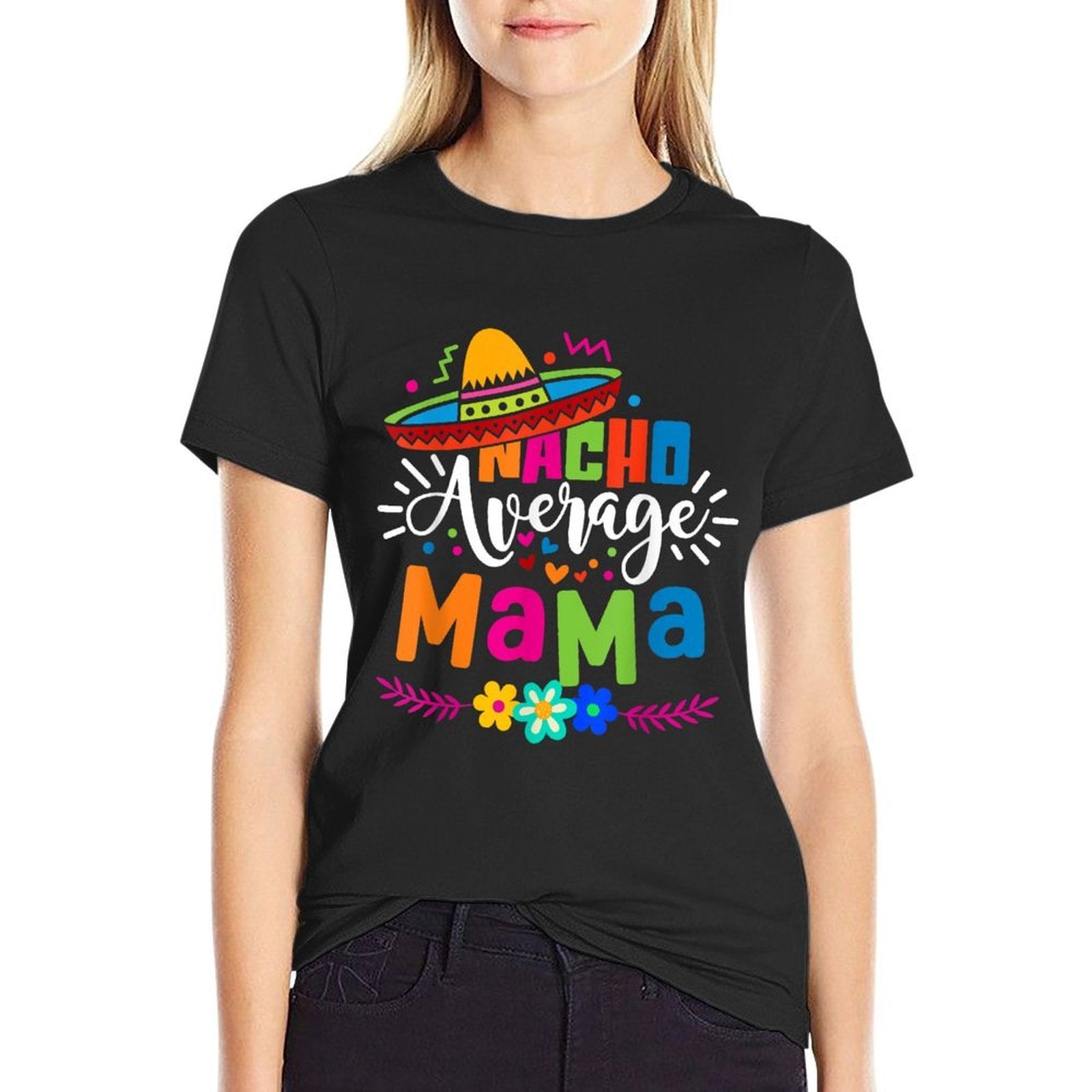 Nacho Average Mama Cinco De Mayo Mom Mother Mexican Fiesta  Graphic-printed T-Shirt