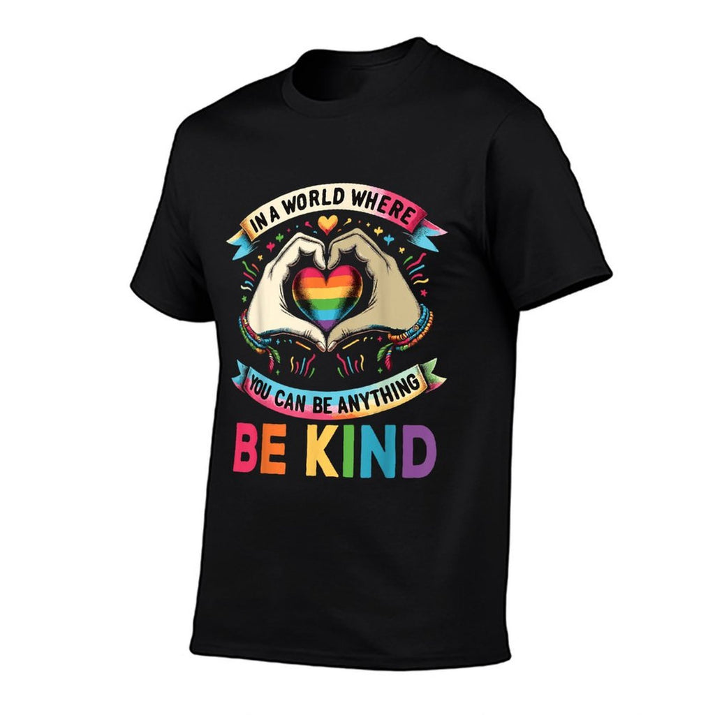 In A World Where You Can Be Anything Be Kind Gay Pride LGBT  Wrinkle-resistant T-Shirt