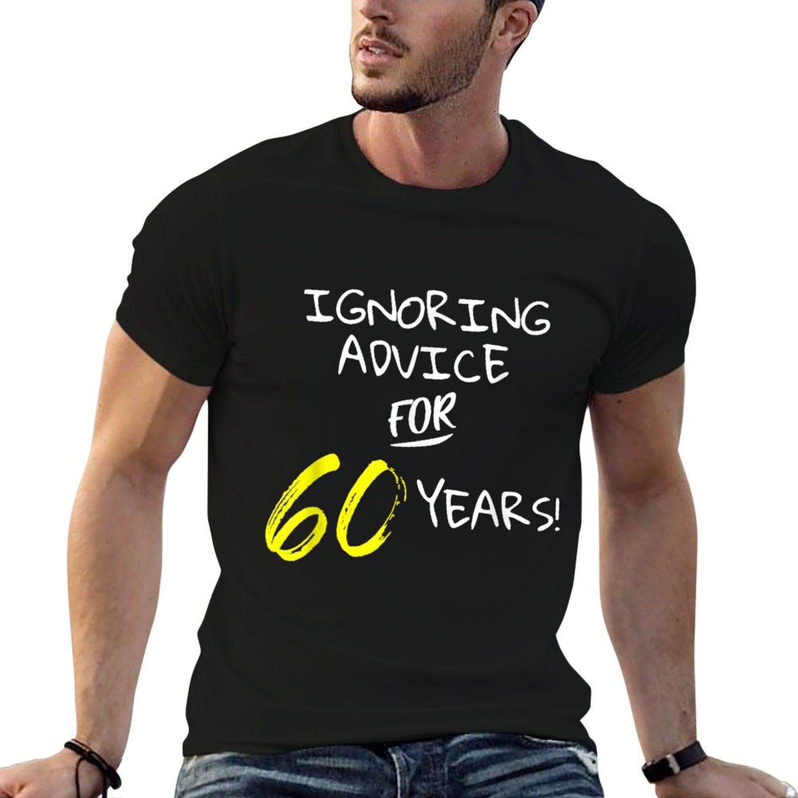 Ignoring Advice For 60 Years Funny 60th Birthday Gift  Tagless Design T-Shirt
