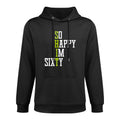 So Happy I'm Sixty 60 Year Old Gag Gift Funny 60th Birthday Casual Wear Hoodie