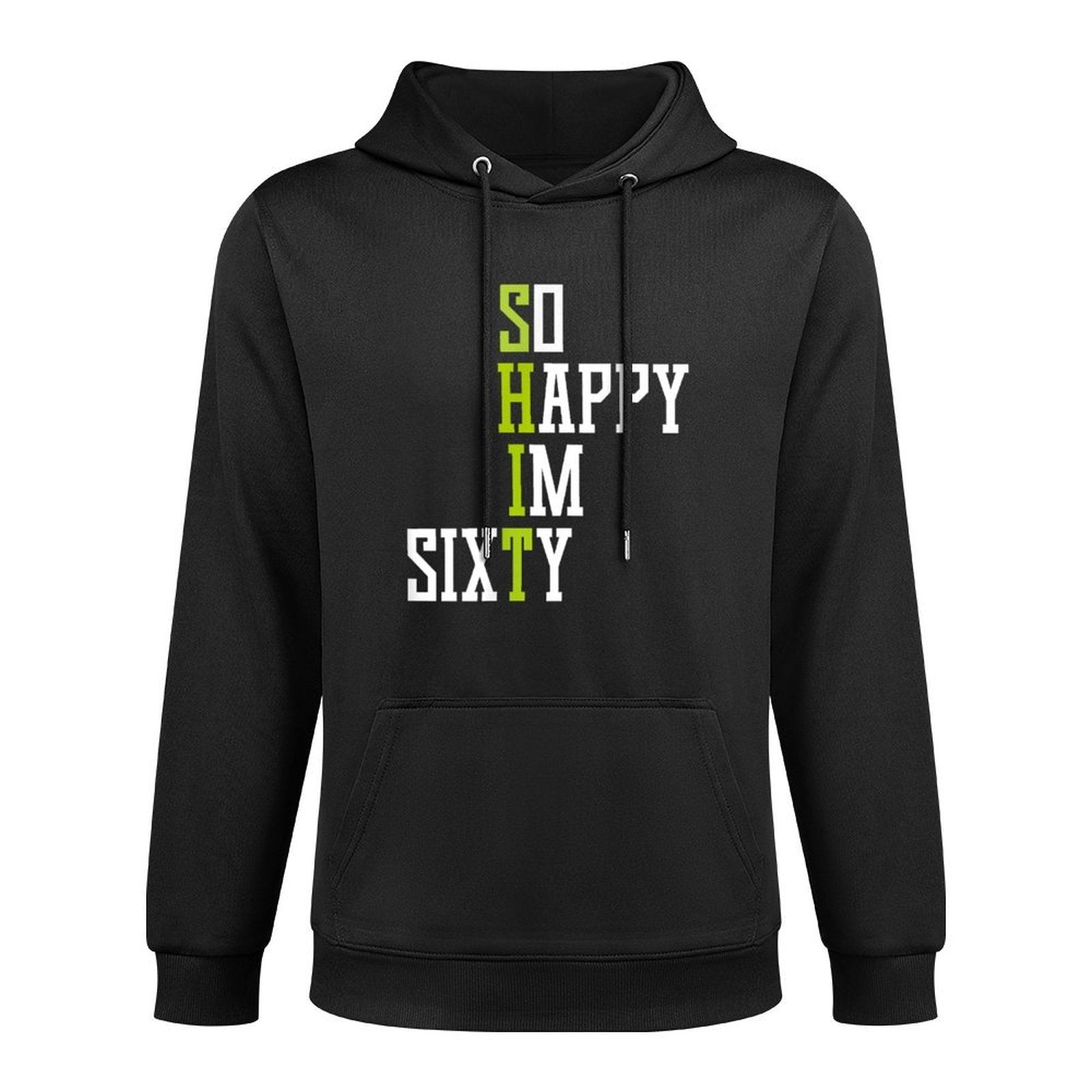 So Happy I'm Sixty 60 Year Old Gag Gift Funny 60th Birthday Casual Wear Hoodie