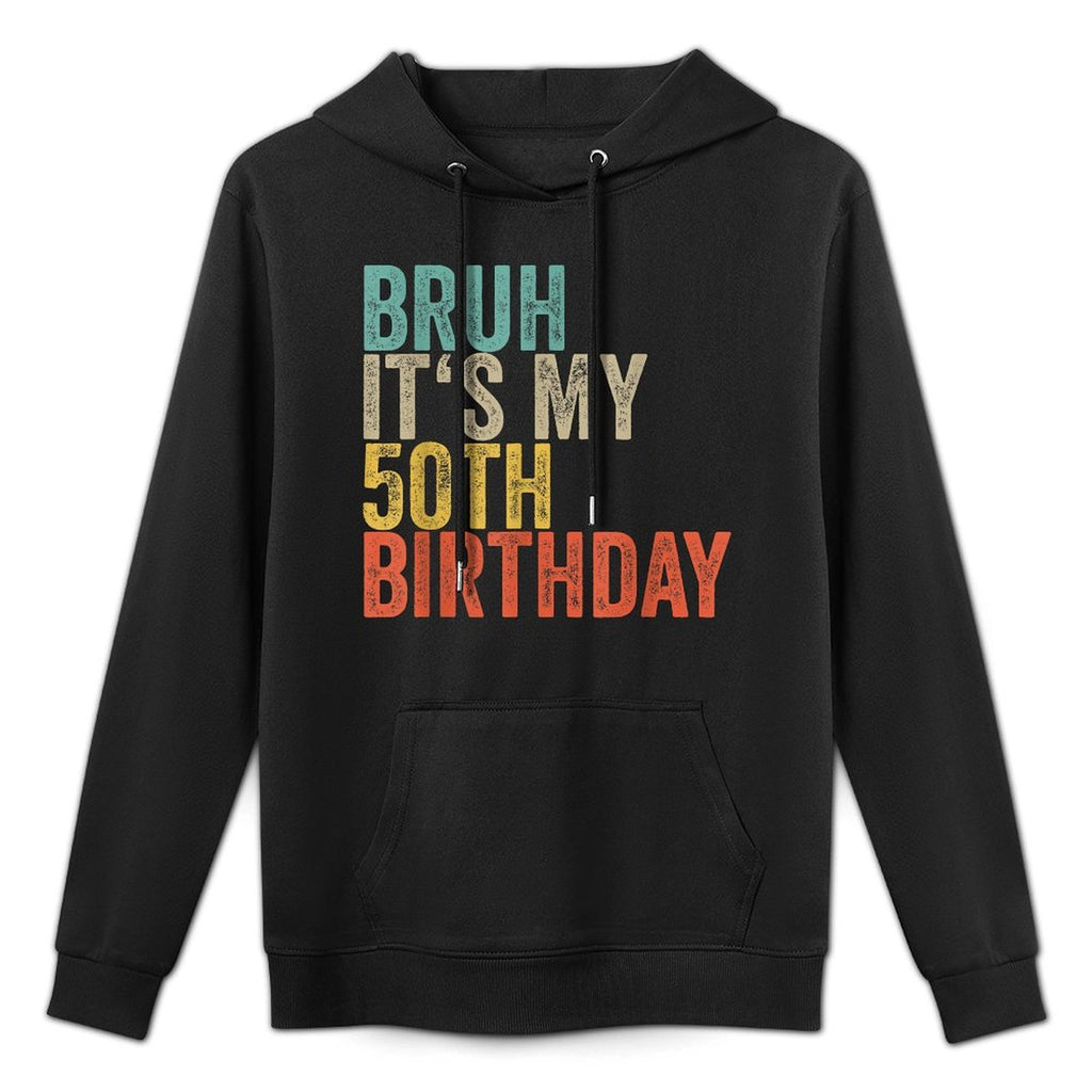 50 Years Old Men Women 1975 Bruh Its My 50th Birthday Machine Washable Hoodie