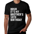 Womens Bruh It's My Brother's 18th Birthday 18 Year Old Happy Funny  Tagless Design T-Shirt
