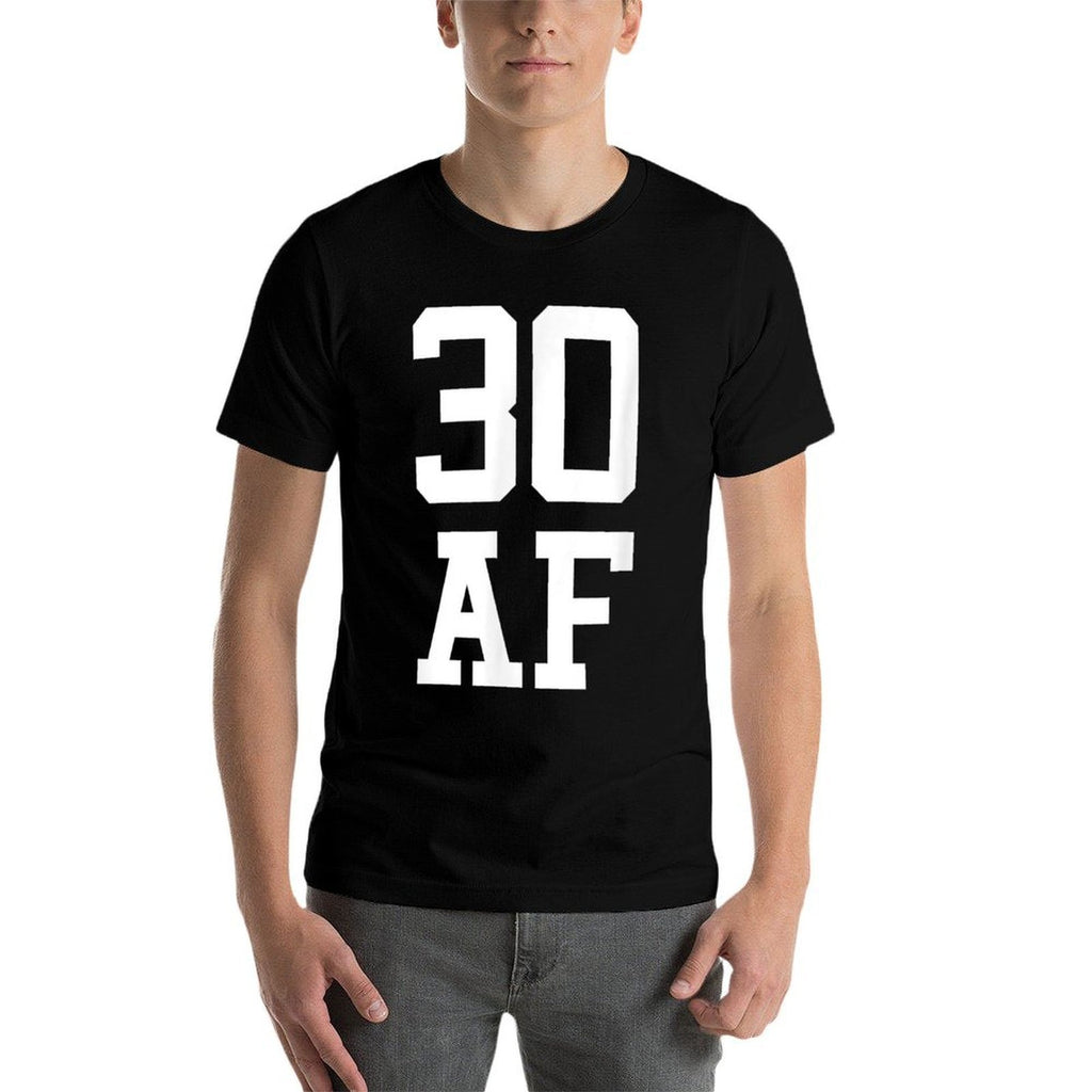 Funny 30th Birthday for Women - 30 AF  Versatile T-Shirt