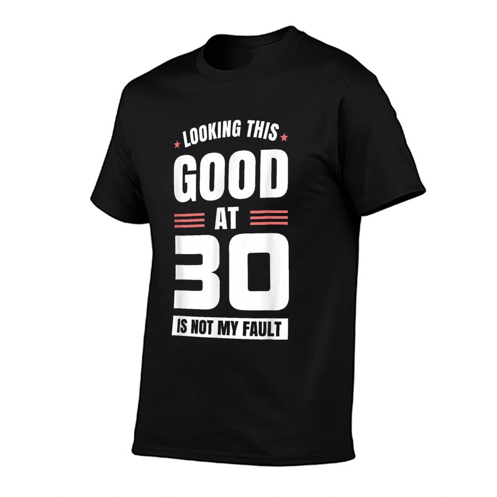 Looking This Good at 30 Year Old Birthday 30th Birthday  Affordable Price T-Shirt