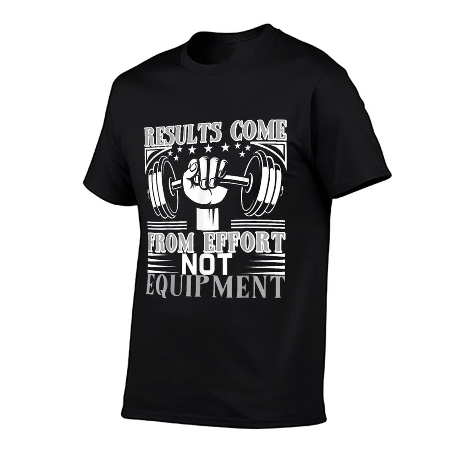 Results Come From Effort Not Equipment – Gym Motivation  Easy-care T-Shirt