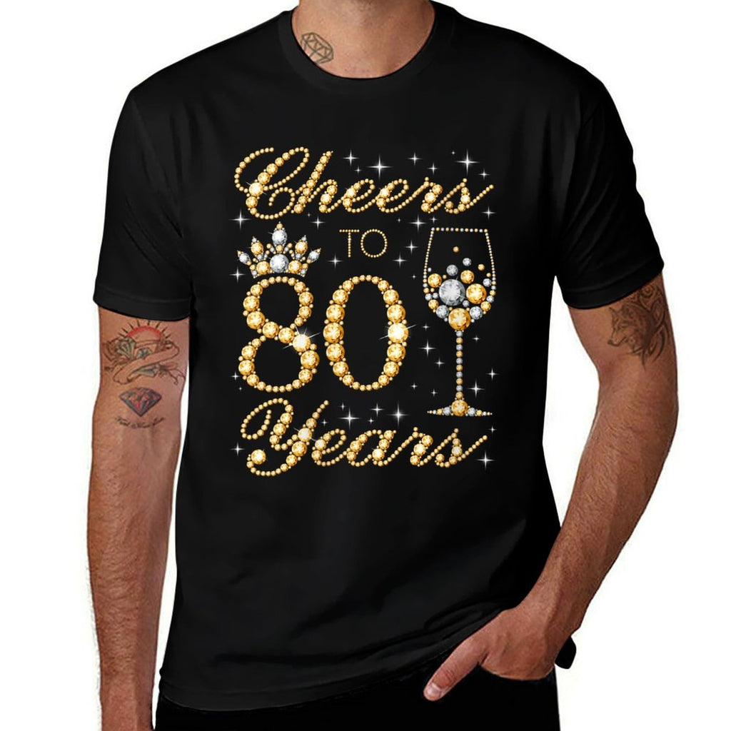 Womens Cheers to 80 Years, 80th Queen's Birthday, 80 Years Old  Fade-proof Color T-Shirt