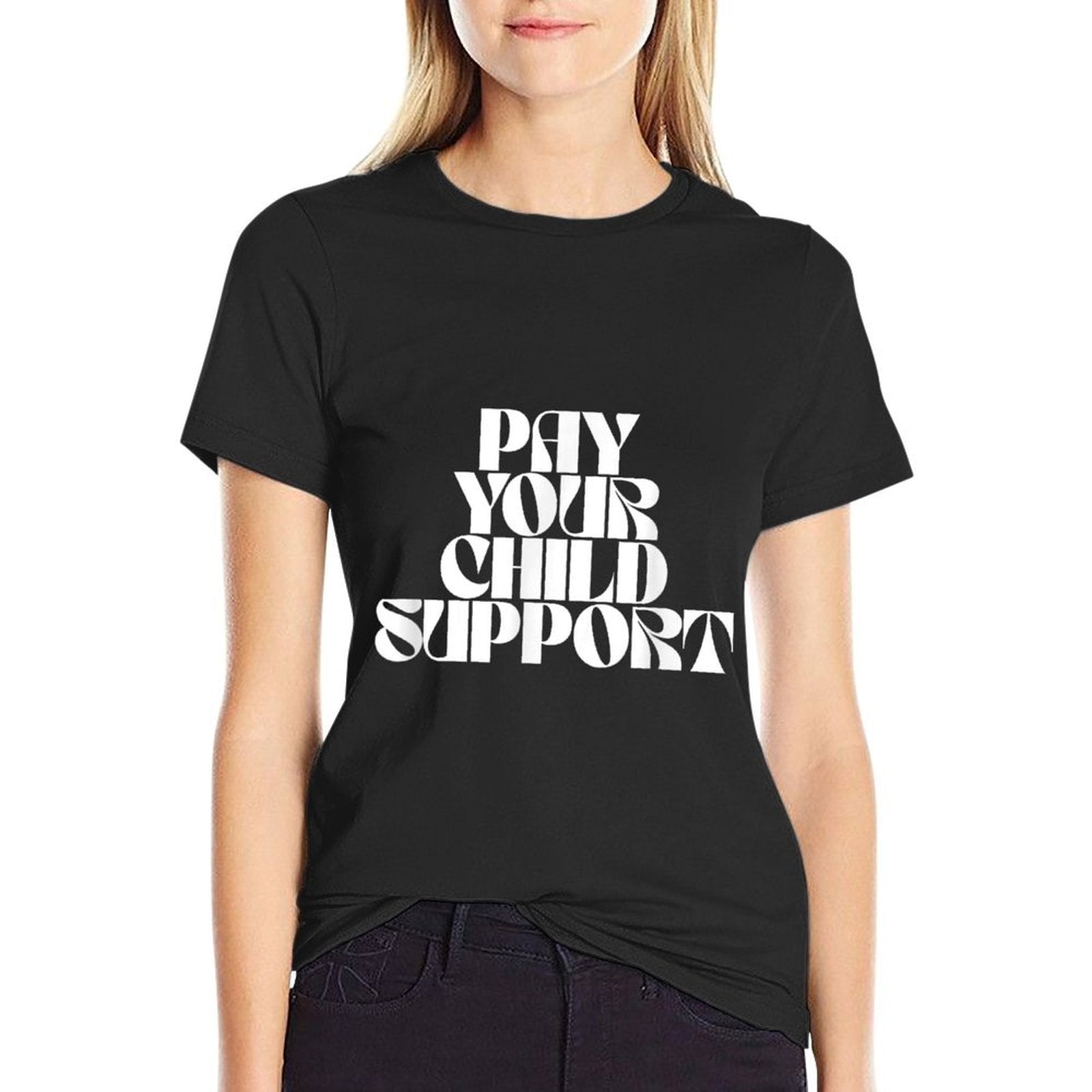 Pay Your Child Support  Classic T-Shirt