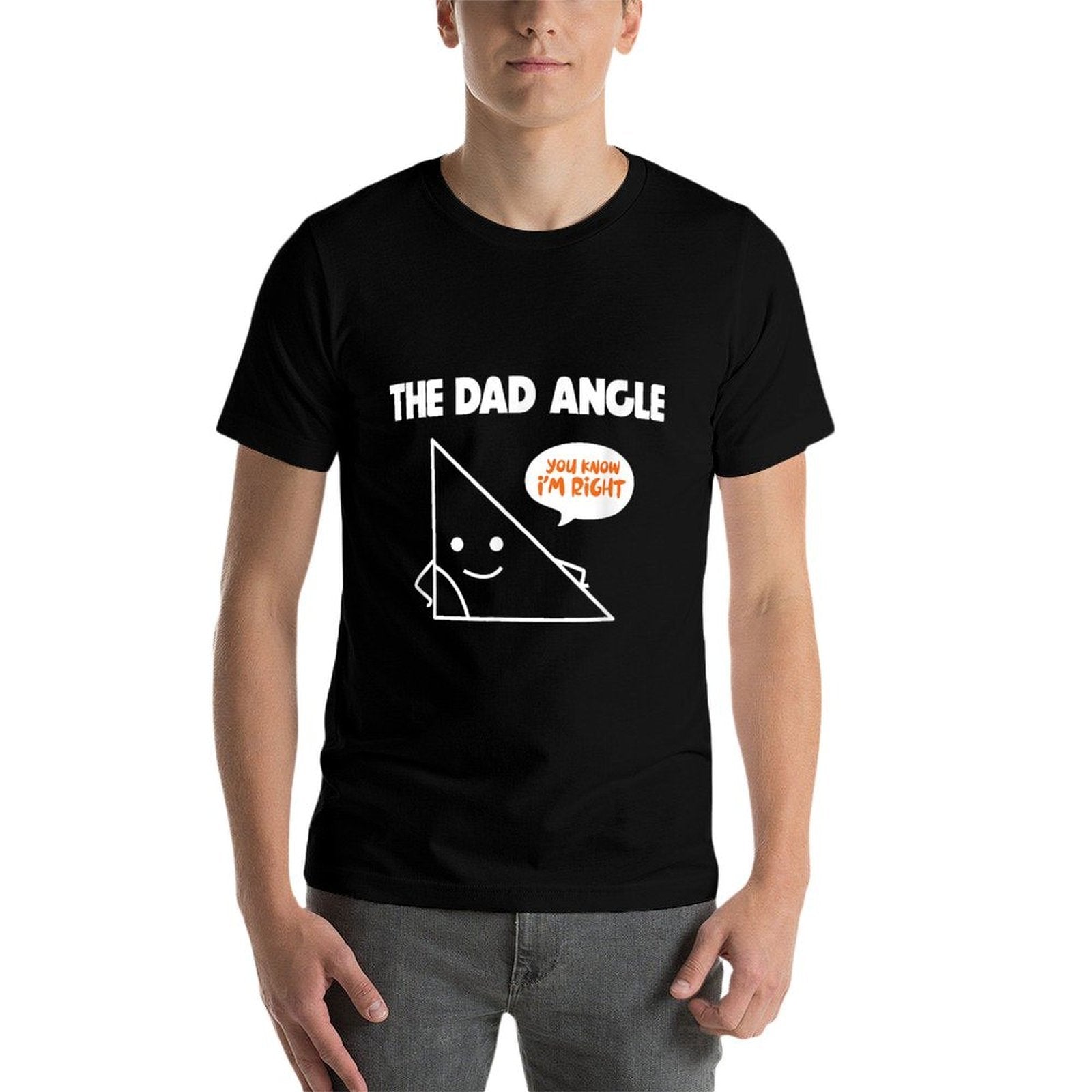Math Gifts for Dad Funny The Dad Angle You Know Im Right  Wrinkle-resistant T-Shirt
