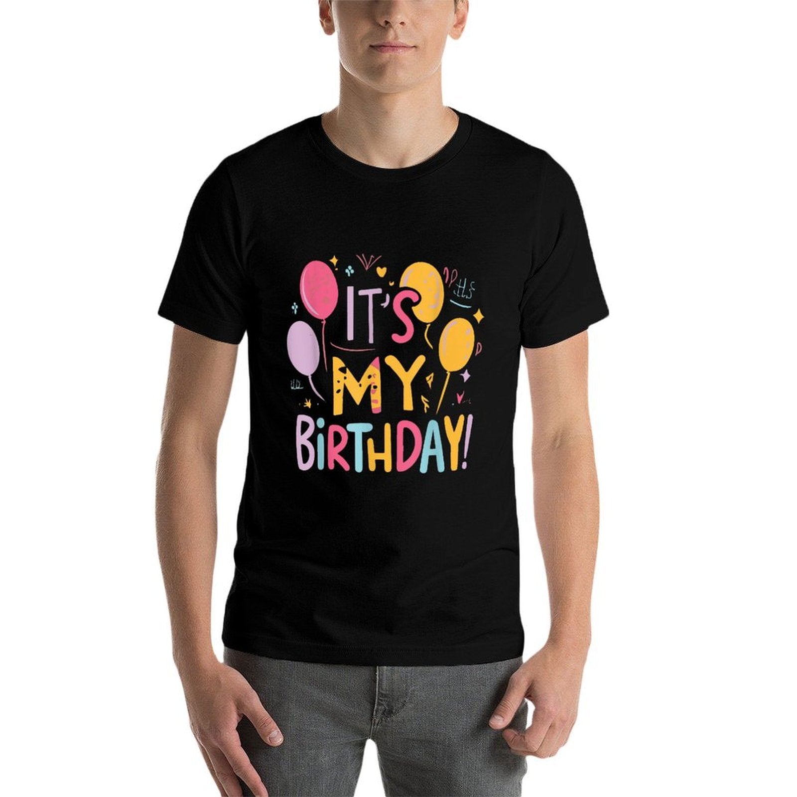 It's My Birthday  Versatile T-Shirt