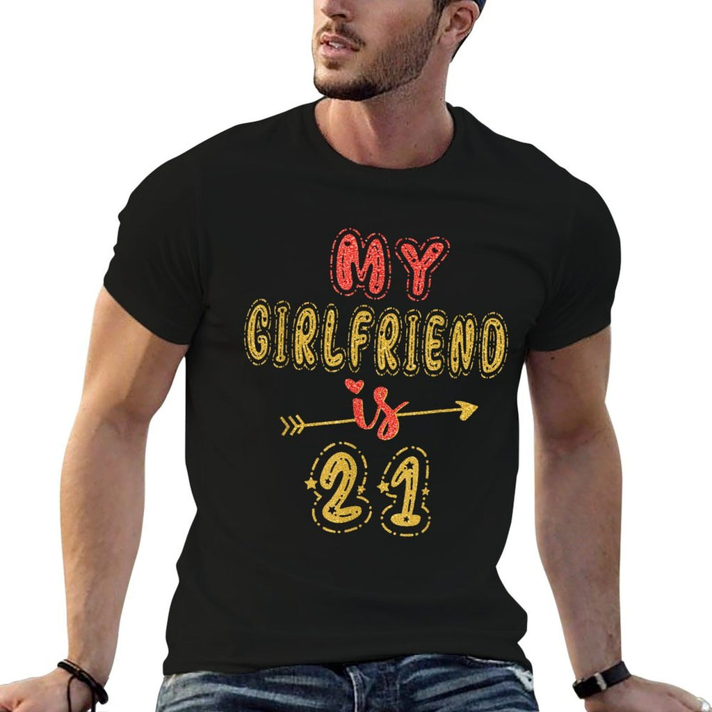 My Girlfriend Is 21 Years Old 21st Birthday Idea For Her  Durable T-Shirt