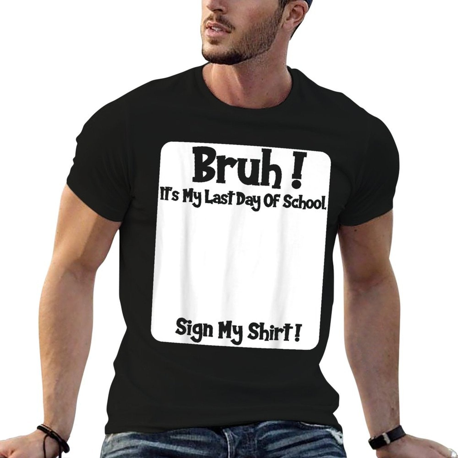 Bruh It's My Last Day Of School Sign My  Versatile T-Shirt