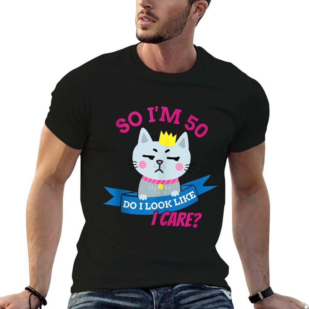 So I'm 50 Do I Look Like I Care Funny 50th Birthday  Affordable Price T-Shirt