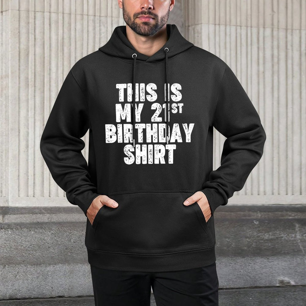 This Is My 21st Birthday T-shirt Versatile Streetwear Hoodie