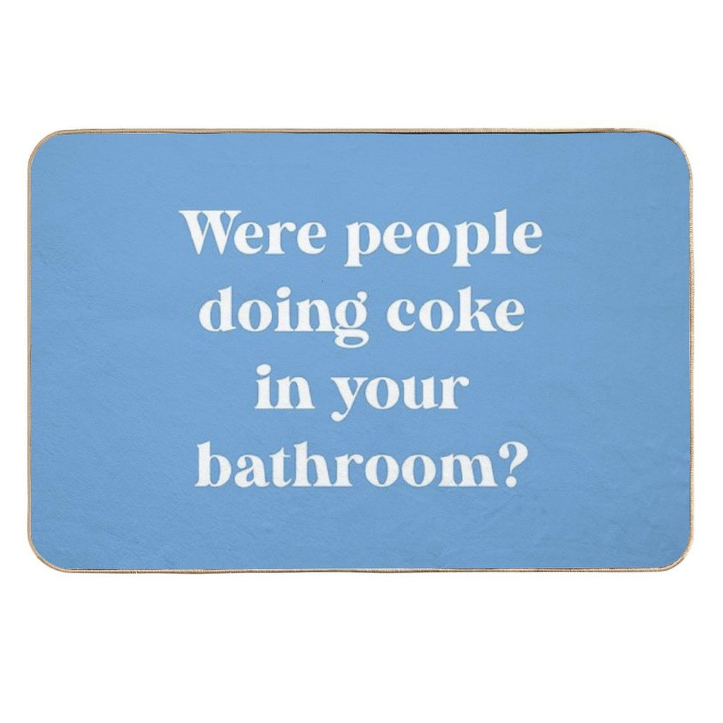 RHOBH - Were People Doing Coke in Your Bathroom  Long-Lasting Bath Mat