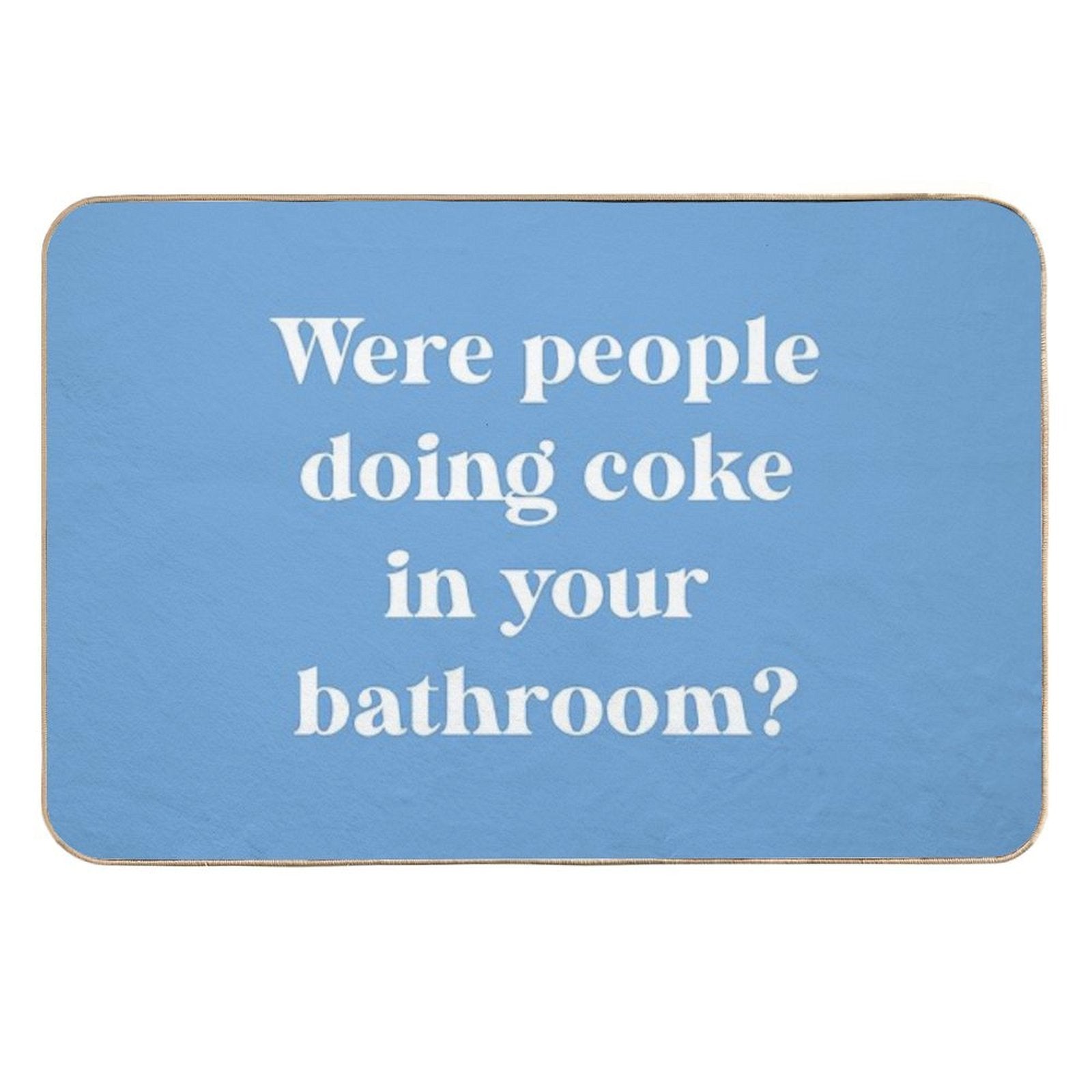 RHOBH - Were People Doing Coke in Your Bathroom  Long-Lasting Bath Mat
