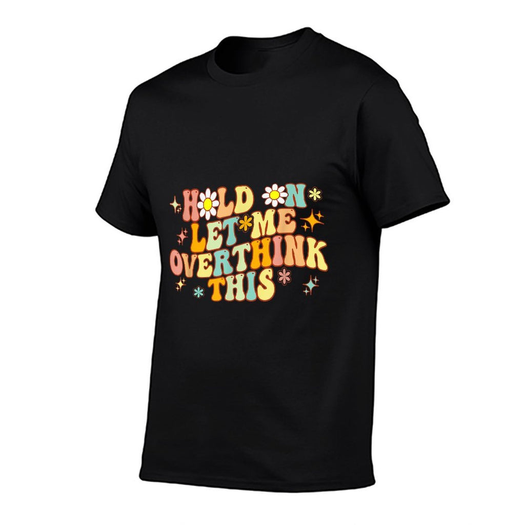 Groovy Hold on Let Me Overthink This Funny Mom Overthinking  Heathered Texture T-Shirt