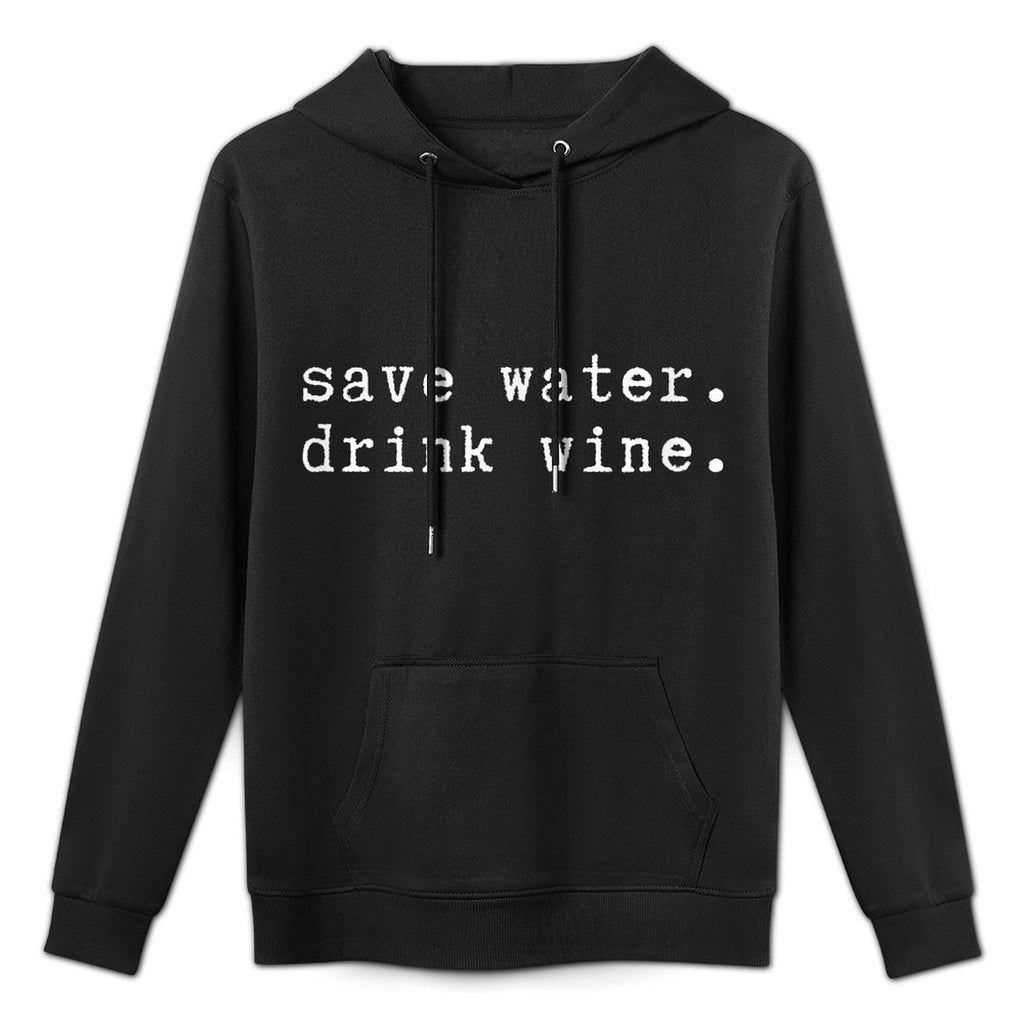 Funny Sayings for Wine Drinkers Save Water Drink Wine, Unisex Adults, Black, Small,, Crew Neck, Modern Classic, Celebration, Cas Colorfast Hoodie
