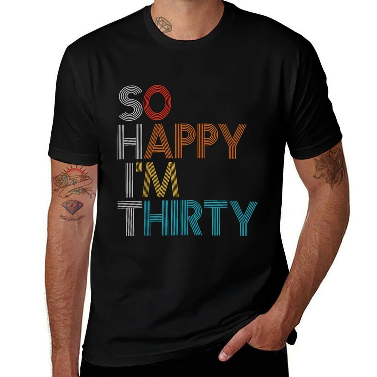 So Happy I'm Thirty - Funny 30th Birthday Gift  Odor-resistant T-Shirt